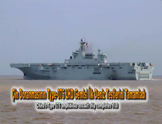 Çin Donanmasının Type-075 LHD Gemisi İlk Deniz Testlerini Tamamladı
