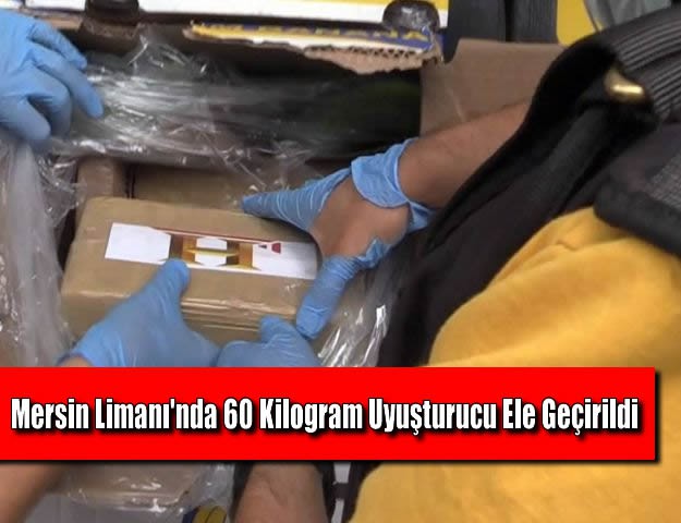 Mersin Limanı'nda 60 Kilogram Uyuşturucu Ele Geçirildi