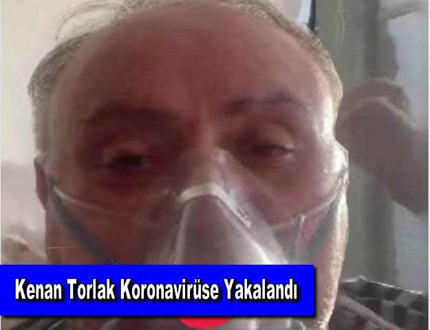 Kenan Torlak Koronavirüse Yakalandı