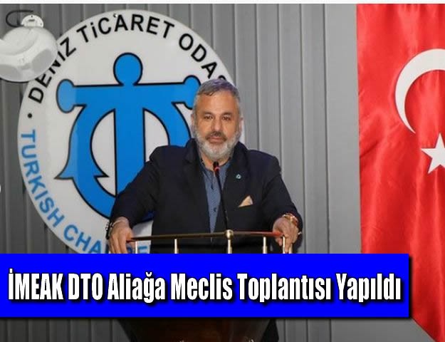 İMEAK DTO Aliağa Meclis Toplantısı Yapıldı