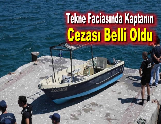 Tekne Faciasında Kaptanın Cezası Belli Oldu