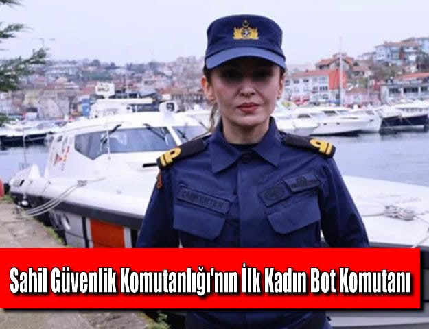 Sahil Güvenlik Komutanlığı'nın İlk Kadın Bot Komutanı