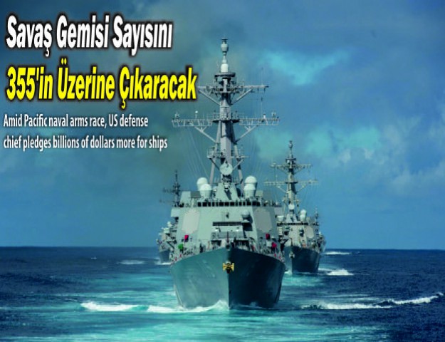 Savaş Gemisi Sayısını 355'in Üzerine Çıkaracak