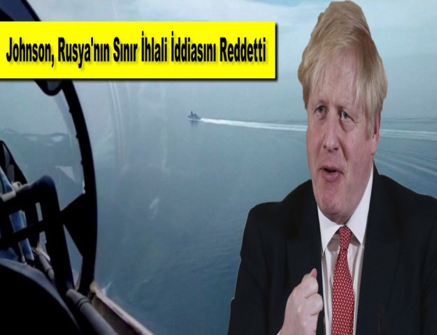 Johnson, Rusya'nın Sınır İhlali İddiasını Reddetti