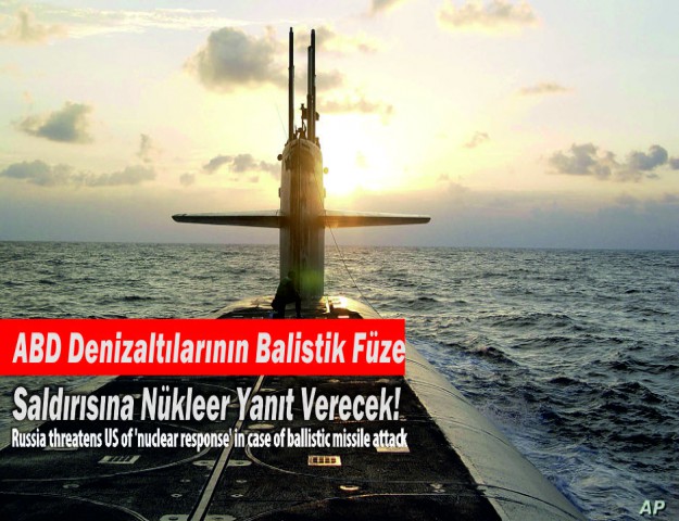 ABD Denizaltılarının Balistik Füze Saldırısına Nükleer Yanıt Verecek!