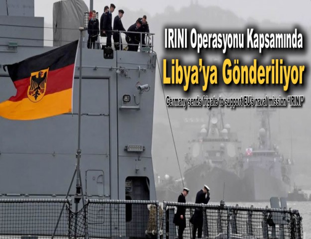 IRINI Operasyonu Kapsamında Libya’ya Gönderiliyor
