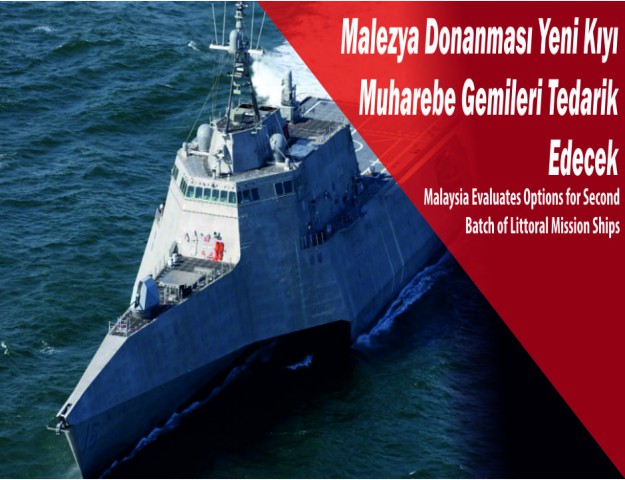 Malezya Donanması Yeni Kıyı Muharebe Gemileri Tedarik Edecek