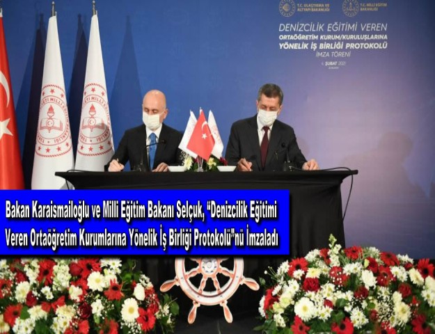 Bakan Karaismailoğlu ve Milli Eğitim Bakanı Selçuk, “Denizcilik Eğitimi Veren Ortaöğretim Kurumlarına Yönelik İş Birliği Protokolü”nü İmzaladı