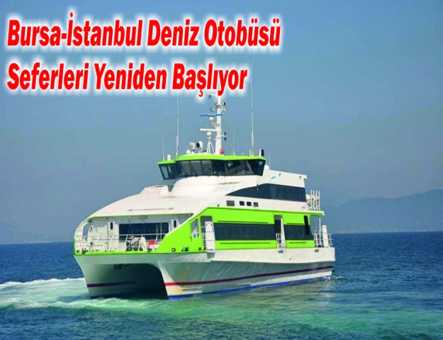 Bursa-İstanbul Deniz Otobüsü Seferleri Yeniden Başlıyor