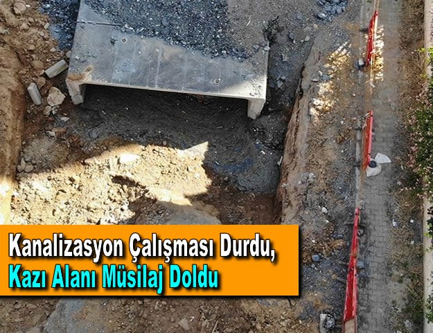 Kanalizasyon Çalışması Durdu, Kazı Alanı Müsilaj Doldu