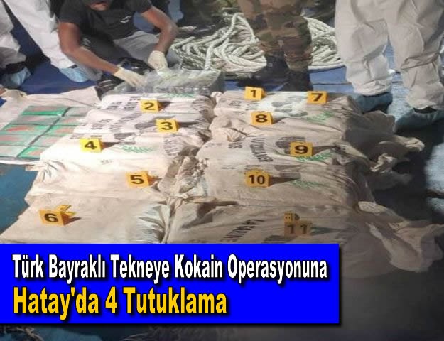 Türk Bayraklı Tekneye Kokain Operasyonuna Hatay'da 4 Tutuklama