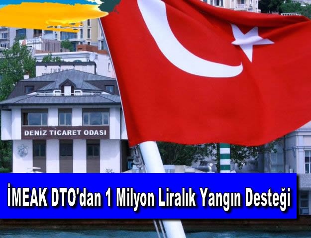 İMEAK DTO'dan 1 Milyon Liralık Yangın Desteği