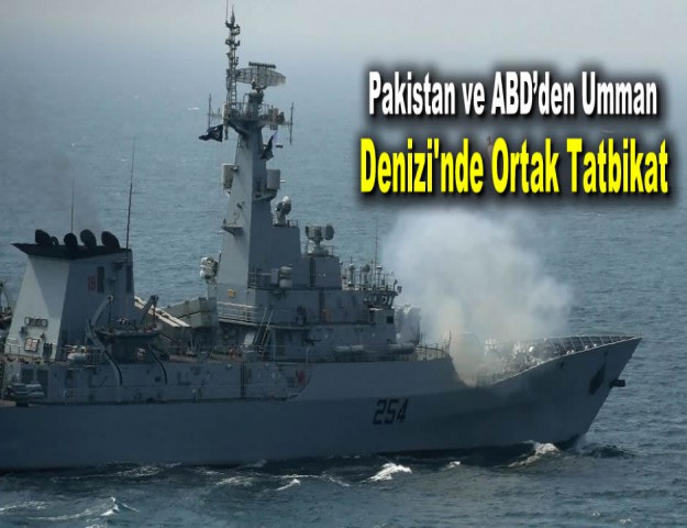 Pakistan ve ABD’den Umman Denizi'nde Ortak Tatbikat