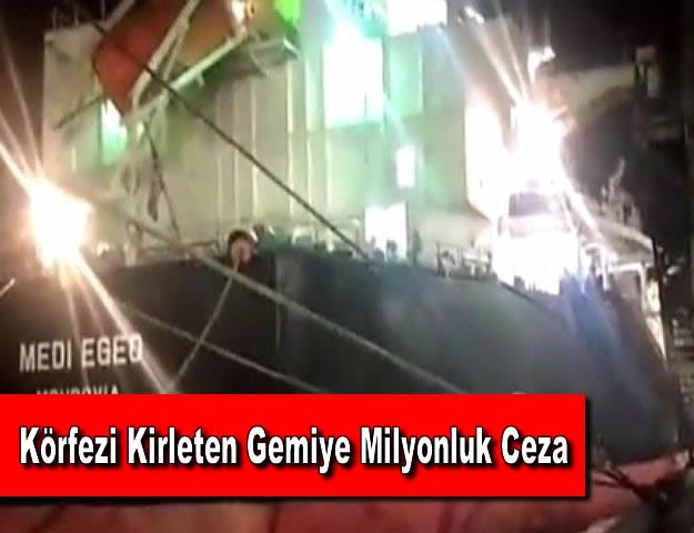 Körfezi Kirleten Gemiye Milyonluk Ceza