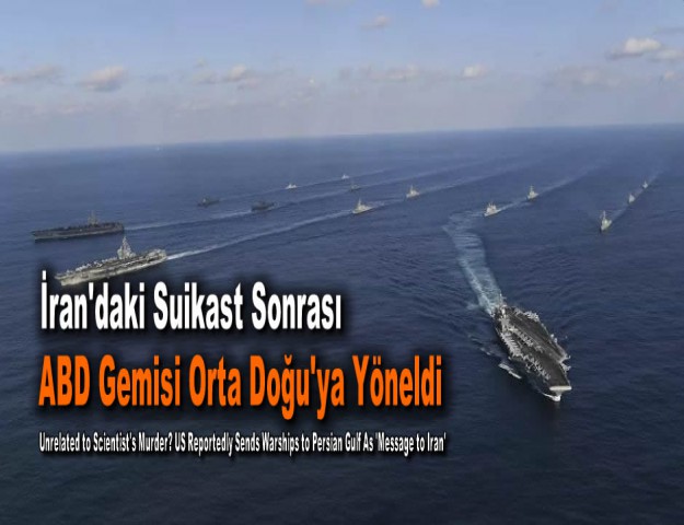 İran'daki Suikast Sonrası ABD Gemisi Orta Doğu'ya Yöneldi