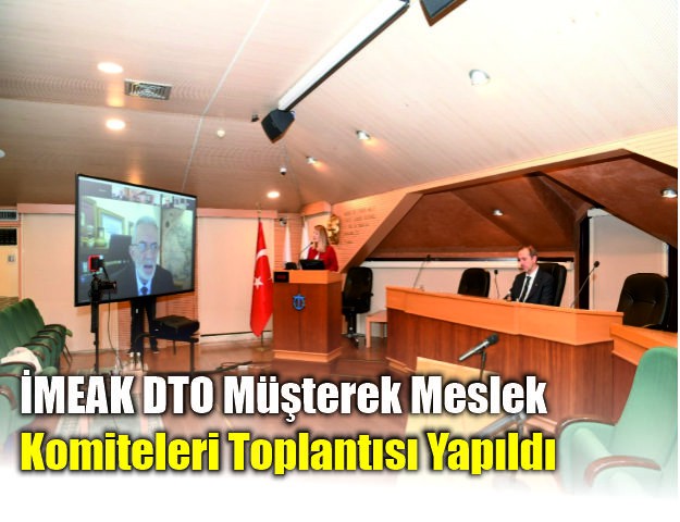 İMEAK DTO Müşterek Meslek Komiteleri Toplantısı Yapıldı