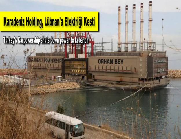 Karadeniz Holding, Lübnan'a Elektriği Kesti