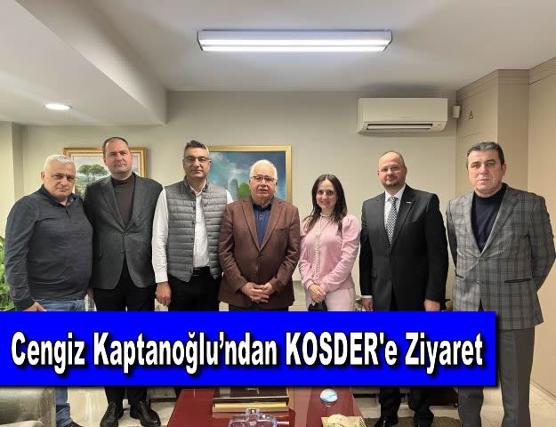 Cengiz Kaptanoğlu’ndan KOSDER'e Ziyaret