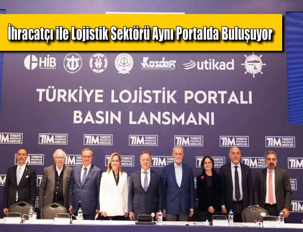 İhracatçı ile Lojistik Sektörü Aynı Portalda Buluşuyor