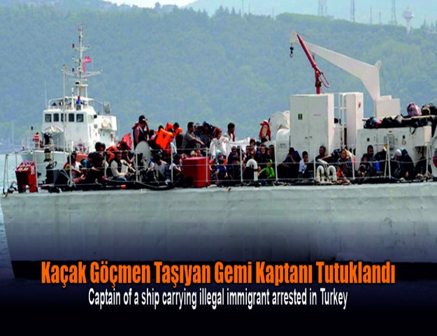 Kaçak Göçmen Taşıyan Gemi Kaptanı Tutuklandı