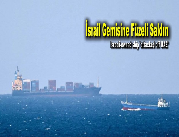 İsrail Gemisine Füzeli Saldırı