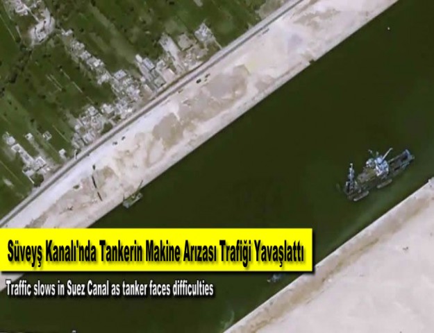 Süveyş Kanalı'nda Tankerin Makine Arızası Trafiği Yavaşlattı