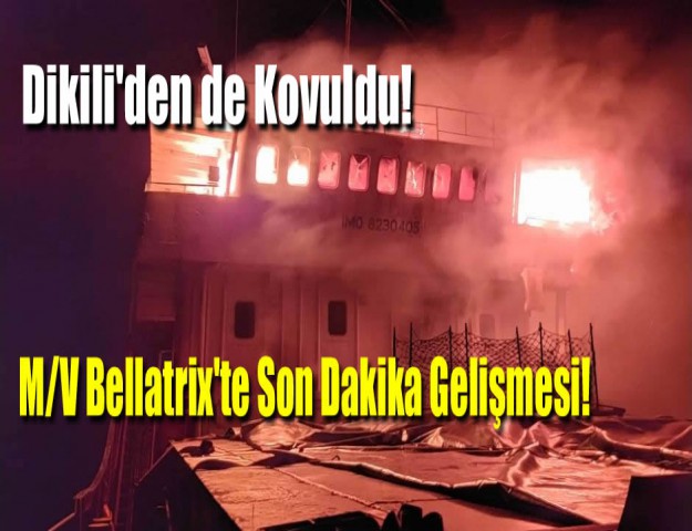 M/V Bellatrix Dikili'den de Kovuldu!