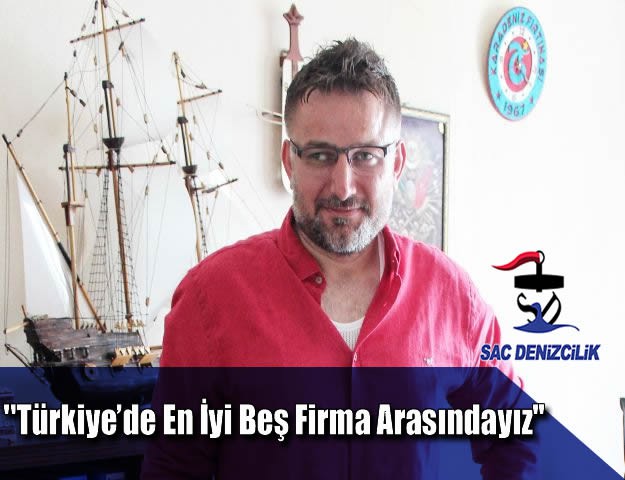 ''Türkiye’de en iyi beş firma arasındayız''