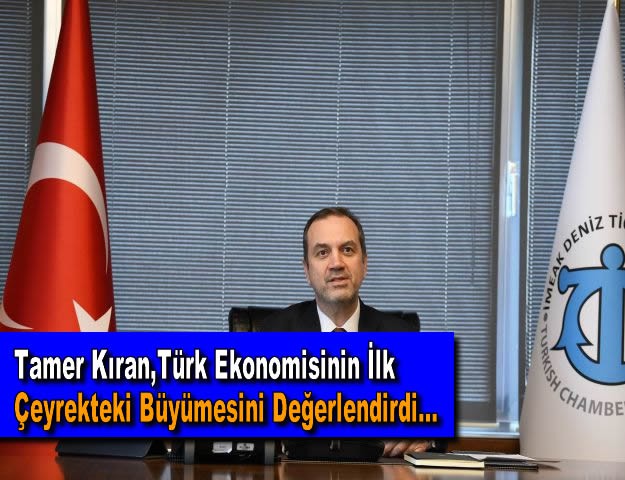Tamer Kıran,Türk Ekonomisinin İlk Çeyrekteki Büyümesini Değerlendirdi…