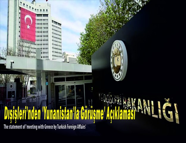 Dışişleri'nden 'Yunanistan'la Görüşme' Açıklaması