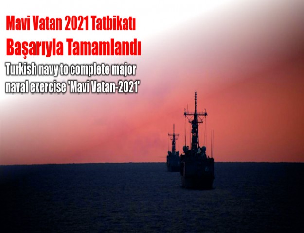 Mavi Vatan 2021 Tatbikatı Başarıyla Tamamlandı