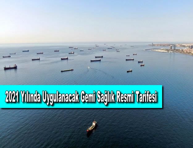 2021 Yılında Uygulanacak Gemi Sağlık Resmi Tarifesi