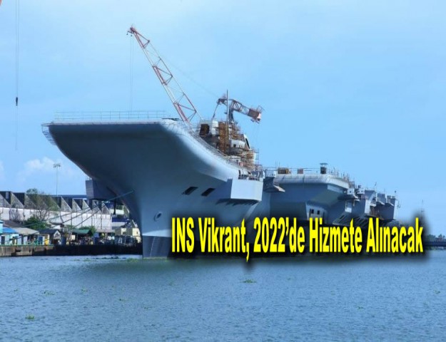 INS Vikrant, 2022’de Hizmete Alınacak