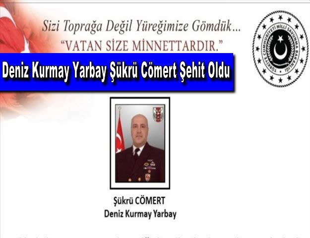 Deniz Kurmay Yarbay Şükrü Cömert Şehit Oldu