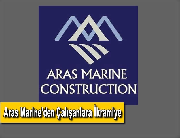 Aras Marine'den Çalışanlara İkramiye