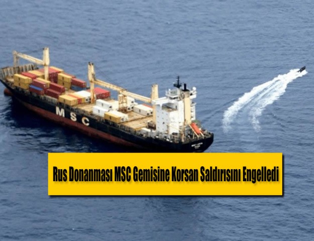 Rus Donanması MSC Gemisine Korsan Saldırısını Engelledi