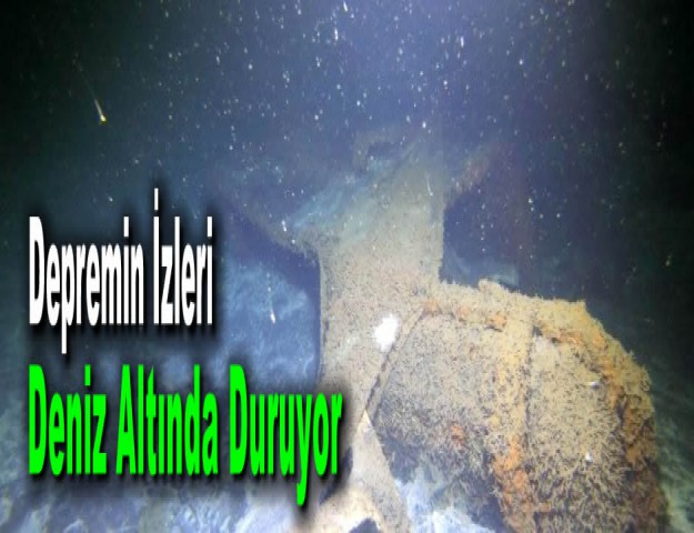 Depremin İzleri Deniz Altında Duruyor