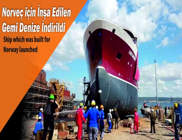 Norveç için İnşa Edilen Gemi Denize İndirildi