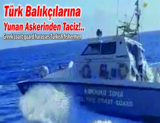 Türk Balıkçılarına Yunan Askerinden Taciz!..