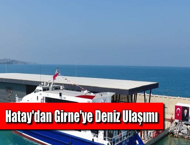 Hatay'dan Girne'ye Deniz Ulaşımı