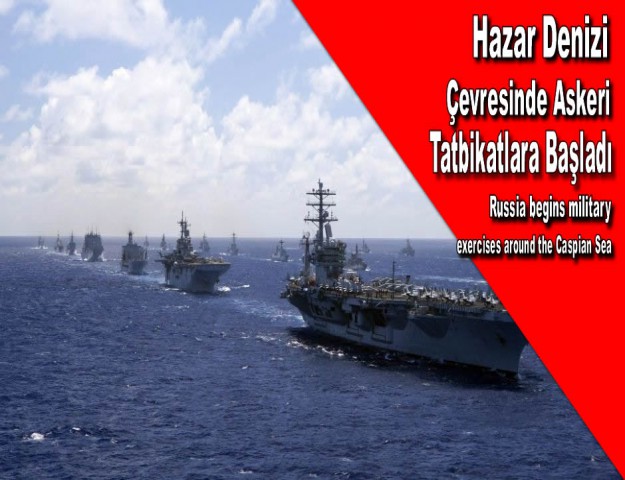 Hazar Denizi Çevresinde Askeri Tatbikatlara Başladı