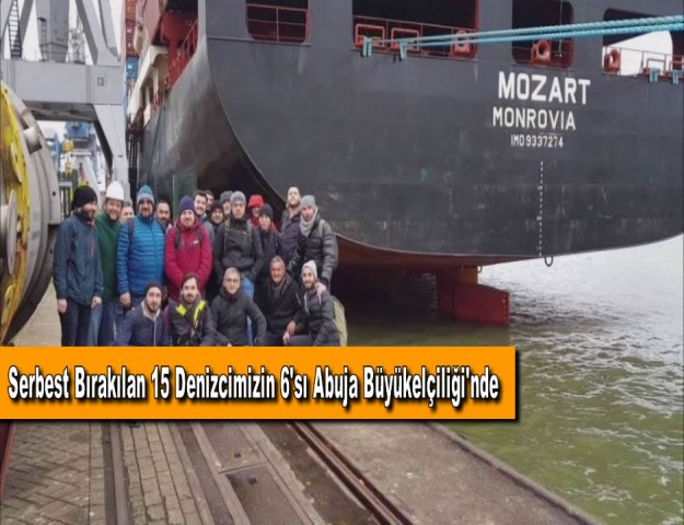 Serbest Bırakılan 15 Denizcimizin 6'sı Abuja Büyükelçiliği'nde