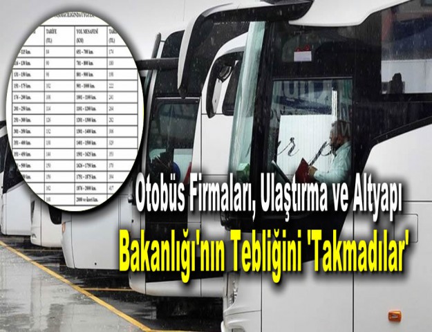 Otobüs Firmaları, Ulaştırma ve Altyapı Bakanlığı'nın Tebliğini 'Takmadılar'
