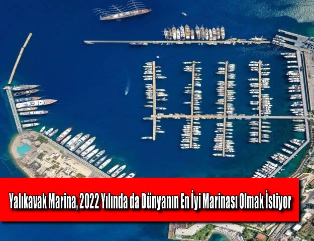 Yalıkavak Marina, 2022 Yılında da Dünyanın En İyi Marinası Olmak İstiyor