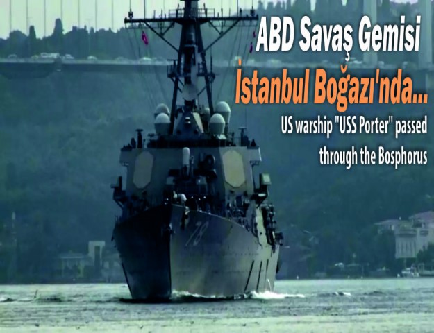 ABD Savaş Gemisi İstanbul Boğazı’nda...