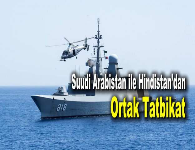 Suudi Arabistan ile Hindistan’dan Ortak Tatbikat