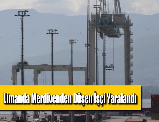 Limanda Merdivenden Düşen İşçi Yaralandı