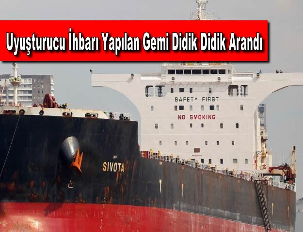 Uyuşturucu İhbarı Yapılan Gemi Didik Didik Arandı