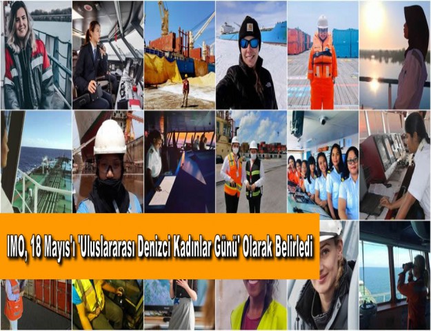 IMO, 18 Mayıs'ı 'Uluslararası Denizci Kadınlar Günü' Olarak Belirledi