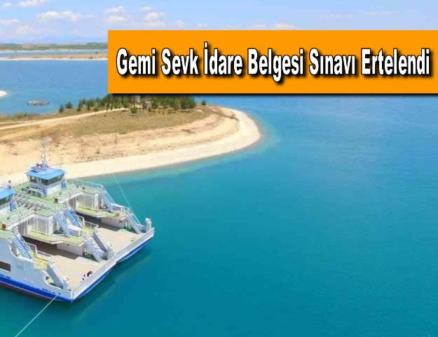 Gemi Sevk İdare Belgesi Sınavı Ertelendi